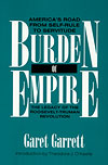 Burden of Empire: America's Road from Self-Rule to Servitude